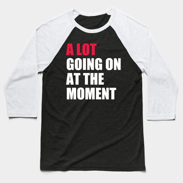 A Lot Going On At The Moment Baseball T-Shirt by photographer1